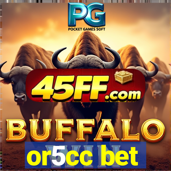or5cc bet